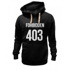 hoodie с принтом 403 Forbidden в Екатеринбурге,  |  | Тематика изображения на принте: 