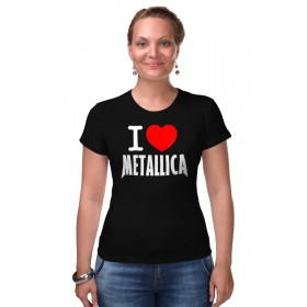 Женская футболка стрэйч с принтом I love Metallica в Екатеринбурге,  |  | 