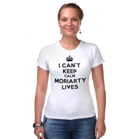 Женская футболка стрэйч с принтом I cant keep calm Moriarty lives в Екатеринбурге,  |  | 