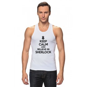 Мужская майка с принтом Keep calm and believe in sherlock holmes в Екатеринбурге,  |  | 