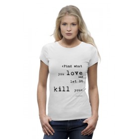 Женская футболка Premium с принтом Bukowski quotes (Цитаты Буковски) в Екатеринбурге,  |  | 