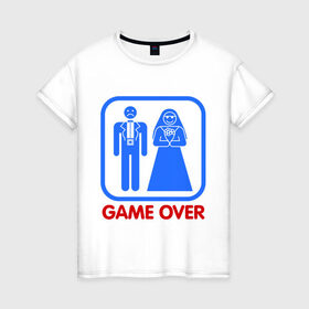 Женская футболка хлопок с принтом Game over в Екатеринбурге, 100% хлопок | прямой крой, круглый вырез горловины, длина до линии бедер, слегка спущенное плечо | game over | жених | игра закончена | невеста