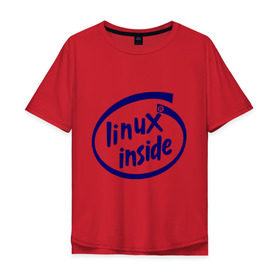 Мужская футболка хлопок Oversize с принтом Linux inside в Екатеринбурге, 100% хлопок | свободный крой, круглый ворот, “спинка” длиннее передней части | intel inside | linux | linux inside | админу | линукс | пингвины linux | пингвины люникс | прикольные