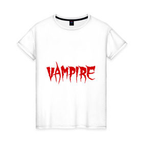 Женская футболка хлопок с принтом Vampire в Екатеринбурге, 100% хлопок | прямой крой, круглый вырез горловины, длина до линии бедер, слегка спущенное плечо | вампир | кровавый | кровь | нечисть | оборотень