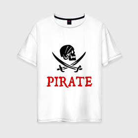 Женская футболка хлопок Oversize с принтом Pirate в Екатеринбурге, 100% хлопок | свободный крой, круглый ворот, спущенный рукав, длина до линии бедер
 | пират