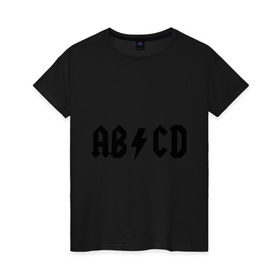 Женская футболка хлопок с принтом ABCD в Екатеринбурге, 100% хлопок | прямой крой, круглый вырез горловины, длина до линии бедер, слегка спущенное плечо | ac dc | acdc | acds | acdsee | эйсидиси
