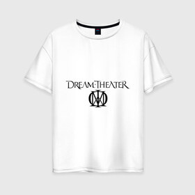 Женская футболка хлопок Oversize с принтом Dream Theater в Екатеринбурге, 100% хлопок | свободный крой, круглый ворот, спущенный рукав, длина до линии бедер
 | heavy metal | metal | rock | trash metal | квартет | метал | рок | рок группа | рок группы | трэш метал | хеви метал