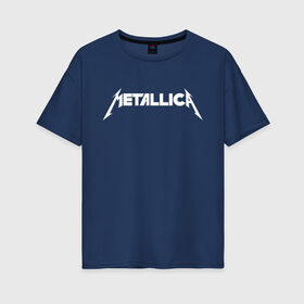 Женская футболка хлопок Oversize с принтом Metallica в Екатеринбурге, 100% хлопок | свободный крой, круглый ворот, спущенный рукав, длина до линии бедер
 | rock