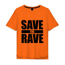 Мужская футболка хлопок Oversize с принтом save the rave в Екатеринбурге, 100% хлопок | свободный крой, круглый ворот, “спинка” длиннее передней части | Тематика изображения на принте: rave | save the rave | музыка | рейв | фестиваль | электронная музыка