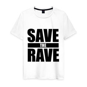 Мужская футболка хлопок с принтом save the rave в Екатеринбурге, 100% хлопок | прямой крой, круглый вырез горловины, длина до линии бедер, слегка спущенное плечо. | rave | save the rave | музыка | рейв | фестиваль | электронная музыка