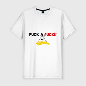 Мужская футболка премиум с принтом fuck a duck в Екатеринбурге, 92% хлопок, 8% лайкра | приталенный силуэт, круглый вырез ворота, длина до линии бедра, короткий рукав | Тематика изображения на принте: маетрный | утенок | утка