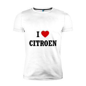 Мужская футболка премиум с принтом I love Citroen в Екатеринбурге, 92% хлопок, 8% лайкра | приталенный силуэт, круглый вырез ворота, длина до линии бедра, короткий рукав | 