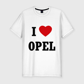 Мужская футболка премиум с принтом I love Opel в Екатеринбурге, 92% хлопок, 8% лайкра | приталенный силуэт, круглый вырез ворота, длина до линии бедра, короткий рукав | auto | i love opel | opel | авто | автомобильные | машины | опель | тачки