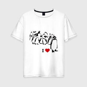 Женская футболка хлопок Oversize с принтом Я люблю пингвинов в Екатеринбурге, 100% хлопок | свободный крой, круглый ворот, спущенный рукав, длина до линии бедер
 | i love | penguin | птицы | сердце