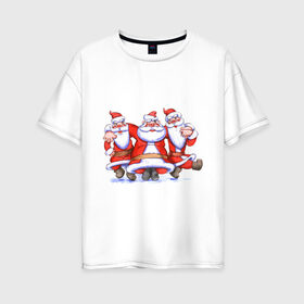 Женская футболка хлопок Oversize с принтом Деды Морозы в Екатеринбурге, 100% хлопок | свободный крой, круглый ворот, спущенный рукав, длина до линии бедер
 | 2012 | new year | дед мороз | нг | новый 2012 | новый год | санта | санта клаус