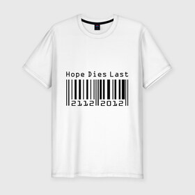 Мужская футболка премиум с принтом Hope в Екатеринбурге, 92% хлопок, 8% лайкра | приталенный силуэт, круглый вырез ворота, длина до линии бедра, короткий рукав | hope | hope dies last | надежда | надежда умирает последней | штрих код