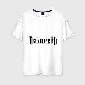 Женская футболка хлопок Oversize с принтом Nazareth в Екатеринбурге, 100% хлопок | свободный крой, круглый ворот, спущенный рукав, длина до линии бедер
 | rock | метал | металл | назарет | рок