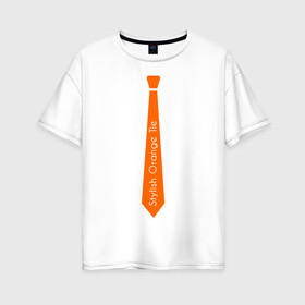 Женская футболка хлопок Oversize с принтом Стильный оранжевый галстук в Екатеринбурге, 100% хлопок | свободный крой, круглый ворот, спущенный рукав, длина до линии бедер
 | гастук | оранжевый | стиль | стильный