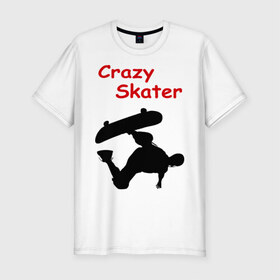 Мужская футболка премиум с принтом Crazy Skater в Екатеринбурге, 92% хлопок, 8% лайкра | приталенный силуэт, круглый вырез ворота, длина до линии бедра, короткий рукав | adrenalizing | skate | skate adrenalizing | skater | skaterboard | борд | доска | скейбордист | скейт | скейтборд | экстрим