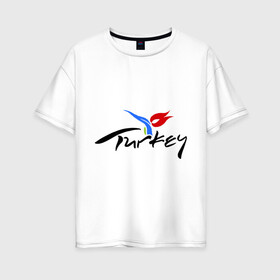 Женская футболка хлопок Oversize с принтом Turkey в Екатеринбурге, 100% хлопок | свободный крой, круглый ворот, спущенный рукав, длина до линии бедер
 | turkey | алания | анталья | белек | отдых в турции | отпуск в турции | турция