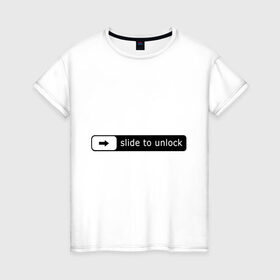 Женская футболка хлопок с принтом Slide To Unlock в Екатеринбурге, 100% хлопок | прямой крой, круглый вырез горловины, длина до линии бедер, слегка спущенное плечо | lock | блокировка | смартфон | телефон