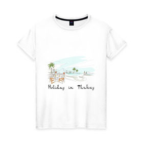 Женская футболка хлопок с принтом Holidey inTurkey в Екатеринбурге, 100% хлопок | прямой крой, круглый вырез горловины, длина до линии бедер, слегка спущенное плечо | turkey | отдых в турции | отпуск в турции | турция