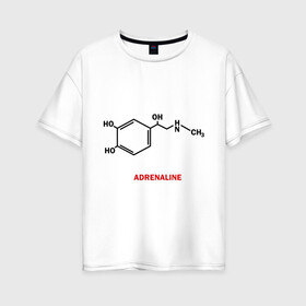 Женская футболка хлопок Oversize с принтом Адреналин в Екатеринбурге, 100% хлопок | свободный крой, круглый ворот, спущенный рукав, длина до линии бедер
 | adrenaline | адреналин | формула | химическая формула | химия