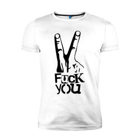 Мужская футболка премиум с принтом Fuck You два пальца в Екатеринбурге, 92% хлопок, 8% лайкра | приталенный силуэт, круглый вырез ворота, длина до линии бедра, короткий рукав | жест | пальцы | рука