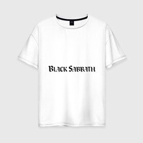 Женская футболка хлопок Oversize с принтом Black Sabbath логотип в Екатеринбурге, 100% хлопок | свободный крой, круглый ворот, спущенный рукав, длина до линии бедер
 | heavy metal | metal | rock | trash metal | альтернатива | квартет | метал | рок | рок группа | рок группы | трэш метал | хеви метал