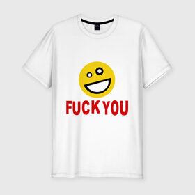 Мужская футболка премиум с принтом Fuck you с улыбкой в Екатеринбурге, 92% хлопок, 8% лайкра | приталенный силуэт, круглый вырез ворота, длина до линии бедра, короткий рукав | мат | рожа | рожица | смайл | улыбка | улыбочка