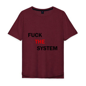 Мужская футболка хлопок Oversize с принтом Fuck the system в Екатеринбурге, 100% хлопок | свободный крой, круглый ворот, “спинка” длиннее передней части | Тематика изображения на принте: бороться | законы | мат | мир | система