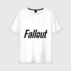 Женская футболка хлопок Oversize с принтом Fallout в Екатеринбурге, 100% хлопок | свободный крой, круглый ворот, спущенный рукав, длина до линии бедер
 | fallout | логотип | постапокалиптические | радиация | фаллаут | фоллаут
