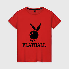 Женская футболка хлопок с принтом Playball в Екатеринбурге, 100% хлопок | прямой крой, круглый вырез горловины, длина до линии бедер, слегка спущенное плечо | bowling | playball | playboy | боулинг | кегли | плейбой | шар | шары