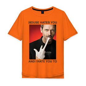 Мужская футболка хлопок Oversize с принтом House Hates You. And I Hate You To. в Екатеринбурге, 100% хлопок | свободный крой, круглый ворот, “спинка” длиннее передней части | everybody lies | haus | house | house md | все лгут | доктор | хауз | хаус | хью лори