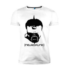 Мужская футболка премиум с принтом Neuropunk в Екатеринбурге, 92% хлопок, 8% лайкра | приталенный силуэт, круглый вырез ворота, длина до линии бедра, короткий рукав | music | neuropunk | музыка | музыкальные стили | нейрофанк