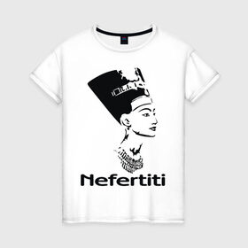 Женская футболка хлопок с принтом Nefertiti в Екатеринбурге, 100% хлопок | прямой крой, круглый вырез горловины, длина до линии бедер, слегка спущенное плечо | nefertiti | древний египет | египет | мумия | нефертити | портрет