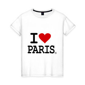 Женская футболка хлопок с принтом I love Paris в Екатеринбурге, 100% хлопок | прямой крой, круглый вырез горловины, длина до линии бедер, слегка спущенное плечо | Тематика изображения на принте: i love | i love paris | европа | париж | франция | французский | я люблю париж