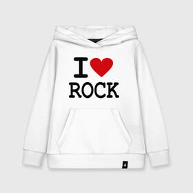 Детская толстовка хлопок с принтом I love Rock в Екатеринбурге, 100% хлопок | Круглый горловой вырез, эластичные манжеты, пояс, капюшен | Тематика изображения на принте: i love | i love rock | love rock | rock | люблю рок | рок | рок музыка | рокер