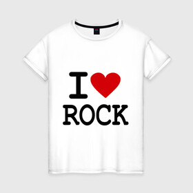 Женская футболка хлопок с принтом I love Rock в Екатеринбурге, 100% хлопок | прямой крой, круглый вырез горловины, длина до линии бедер, слегка спущенное плечо | i love | i love rock | love rock | rock | люблю рок | рок | рок музыка | рокер