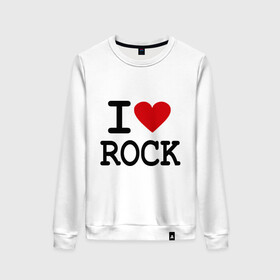 Женский свитшот хлопок с принтом I love Rock в Екатеринбурге, 100% хлопок | прямой крой, круглый вырез, на манжетах и по низу широкая трикотажная резинка  | i love | i love rock | love rock | rock | люблю рок | рок | рок музыка | рокер