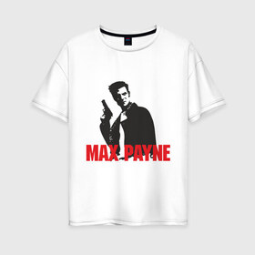 Женская футболка хлопок Oversize с принтом Max Payne (2) в Екатеринбурге, 100% хлопок | свободный крой, круглый ворот, спущенный рукав, длина до линии бедер
 | max payne | shooter | макс пейн | стрелялка | шутер