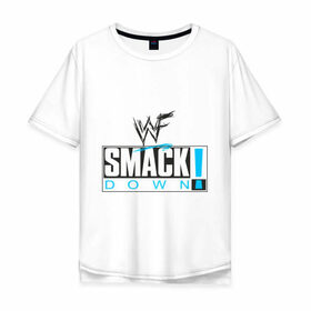 Мужская футболка хлопок Oversize с принтом SmackDown 2 в Екатеринбурге, 100% хлопок | свободный крой, круглый ворот, “спинка” длиннее передней части | 
