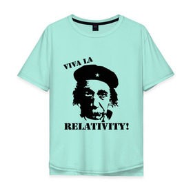 Мужская футболка хлопок Oversize с принтом Эйнштейн - Viva La Relativity! в Екатеринбурге, 100% хлопок | свободный крой, круглый ворот, “спинка” длиннее передней части | че гевара