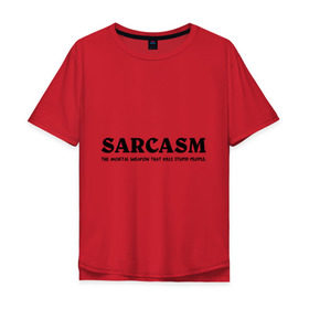 Мужская футболка хлопок Oversize с принтом Sarcasm в Екатеринбурге, 100% хлопок | свободный крой, круглый ворот, “спинка” длиннее передней части | Тематика изображения на принте: глупость | глупые люди | ирония | прикол | сарказм | шутка | юмор