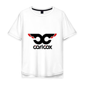 Мужская футболка хлопок Oversize с принтом Carl Cox в Екатеринбурге, 100% хлопок | свободный крой, круглый ворот, “спинка” длиннее передней части | carl cox | deejay | dj | minimal | диджей | минимал