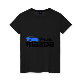 Женская футболка хлопок с принтом Mazda miata в Екатеринбурге, 100% хлопок | прямой крой, круглый вырез горловины, длина до линии бедер, слегка спущенное плечо | mazda | mazda miata | авто | автомобиль | мазда | мазда миата | машины | тачки
