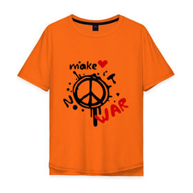 Мужская футболка хлопок Oversize с принтом Peace. Make love not war в Екатеринбурге, 100% хлопок | свободный крой, круглый ворот, “спинка” длиннее передней части | хиппи