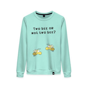 Женский свитшот хлопок с принтом Two bee or not two bee в Екатеринбурге, 100% хлопок | прямой крой, круглый вырез, на манжетах и по низу широкая трикотажная резинка  | bee | two bee or not two bee | быть или не быть | вопрос | пчелки | пчелы | цитаты | шекспир