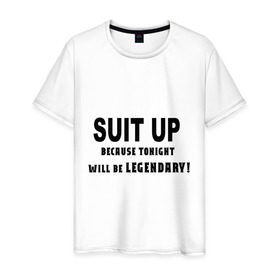 Мужская футболка хлопок с принтом Suit Up. Because tonight will be LEGENDARY! в Екатеринбурге, 100% хлопок | прямой крой, круглый вырез горловины, длина до линии бедер, слегка спущенное плечо. | how i met your mother | как я встретил вашу маму | приоденься. потому что эта ночь будет легендарнаhimym