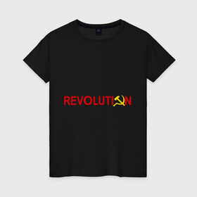 Женская футболка хлопок с принтом Revolution (3) в Екатеринбурге, 100% хлопок | прямой крой, круглый вырез горловины, длина до линии бедер, слегка спущенное плечо | коммунизм | молот | революция | серп | советский | социализм | союз